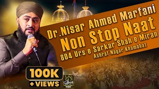 DrNisar Ahmed Marfani Non Stop Naat  804th Urs E Sarkar Shah E Miran Khambhat Sharif Day 2 [upl. by Gnilrac]