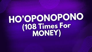 HOOPONOPONO For Money 108 Times [upl. by Oderfodog11]