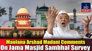 Maulana Arshad Madani Comments On Jama Masjid Sambhal Survey  IND Today [upl. by Harbot979]