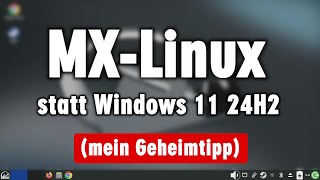 Die Alternative zu Windows 11 24H2 ist MX Linux ▪️ Test ▪️ Installation ▪️ USBStick [upl. by Free145]