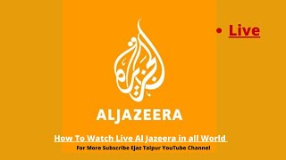 Live Al Jazeera Tv  How To Watch Al Jazeera Live Free in All World So See Complete Video [upl. by Anaitit467]