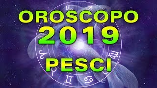 Oroscopo 2019 Pesci [upl. by Jaan]