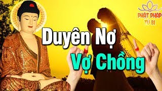 VỢ CHỒNG Kiếp Này Đến Với Nhau Cũng Bởi DUYÊN NỢ Do Trời Đất Sắp Đặt  Phật dạy Về Duyên Nợ Vợ Chồng [upl. by Agata811]