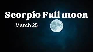 SCORPIO ♏️ FULL MOON MARCH 25 [upl. by Noryv588]