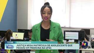 Justiça negou matrícula de adolescente superdotada para medicina na UFSC [upl. by Eihs]