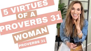 The Proverbs 31 Woman 5 Character Traits Every Christian Woman Needs [upl. by Oicaro]