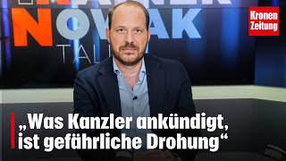 „Was Kanzler ankündigt ist gefährliche Drohung“  kronetv RAINER NOWAK TALK [upl. by Christiano]