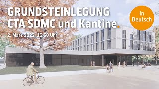 Grundsteinlegung  Neubau CTA SDMC und Kantine [upl. by Ethbun683]