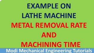 Numerical on Lathe Machine example of lathe machine machining time calculation Metal Removal Rate [upl. by Orville]