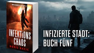 INFEKTIONSCHAOS Postapokalyptischer ZombieThriller Hörbuch Infizierte stadt Buch 5 [upl. by Philly]