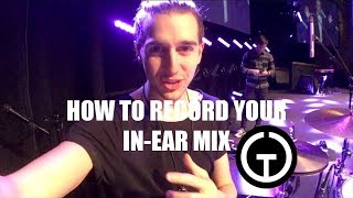 How To Record Your InEar Monitor Mix [upl. by Nollahp]