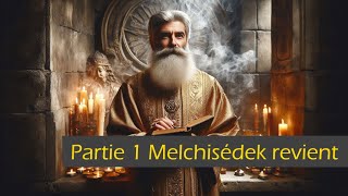 Le sacerdoce du Millénium 13 Melchisédek revient [upl. by Duaner996]