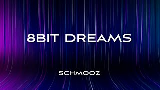 8bit Dreams  Schmooz [upl. by Barrow]