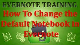 How to Change the Default Notebook in Evernote [upl. by Elexa]