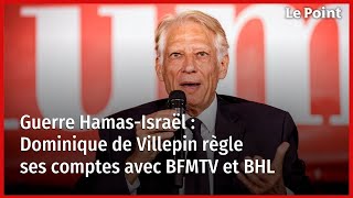 Guerre HamasIsraël  Dominique de Villepin règle ses comptes avec BFMTV et BHL [upl. by Raman353]