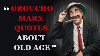 Laugh Lines amp Wisdom from Grouchos Golden Years  Groucho Marx Quotes About Age  Fabulous Quotes [upl. by Ytissac]