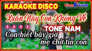 Karaoke Xuân Này Con Không Về Tone Nam Disco  Nhạc Tết 2024 Dễ Hát [upl. by Ecirtak]