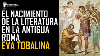 El nacimiento de la Literatura Latina en la Antigua Roma Eva Tobalina [upl. by Kapoor648]