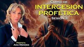 Intercesión profética  Ana Méndez Ferrell  Sesión 3 [upl. by Sikes]