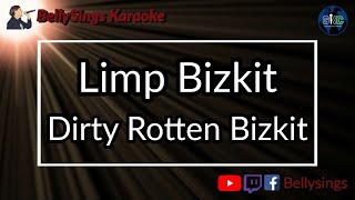 Limp Bizkit  Dirty Rotten Bizkit Karaoke [upl. by Yrogreg]