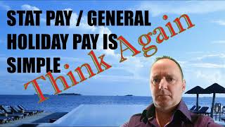 Stat Pay  General Holiday Pay calculations are simple  Think Again [upl. by Darell249]