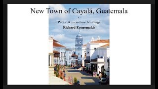 Richard Economakis New Town of Cayalá [upl. by Dolph]