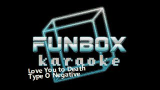 Type O Negative  Love You to Death Funbox Karaoke 1996 [upl. by Bearnard800]