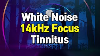 14kHz Focus White Noise  Tinnitus Ringing Sound [upl. by Unders]