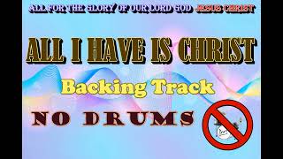 Sovereign Grace Music  All I Have Is CHRIST Backing Track No Drums [upl. by Lovash]