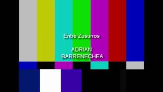 ENTRE ZUSURROS  ADRIAN BARRENECHEA HD [upl. by Ymerej118]