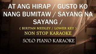 AT ANG HIRAP  GUSTO KO NANG BUMITAW  SAYANG NA SAYANG  LOWER KEY   BIRITAN MEDLEY [upl. by Goodman]