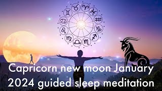 Capricorn new moon January 2024 Guided sleep meditation [upl. by Dillie720]