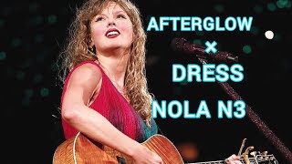 Great Mashup  Afterglow × Dress Taylor Swift live The Eras Tour NOLA N3 [upl. by Niwred]