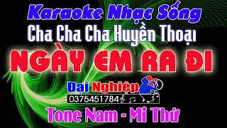 ✔️ Ngày Em Ra Đi Karaoke Nhạc Sống Tone Nam Cha Cha Cha  Beat Đại Nghiệp  Karaoke Đại Nghiệp [upl. by Yltnerb]