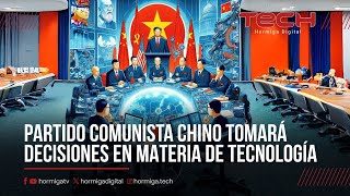 PARTIDO COMUNISTA CHINO TOMARÁ DECISIONES EN MATERIA DE TECNOLOGÍA [upl. by Connel]