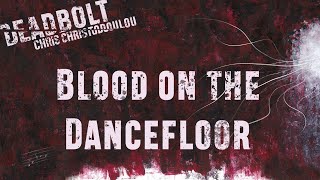 Chris Christodoulou  Blood on the Dancefloor  DEADBOLT 2016 [upl. by Sublett]