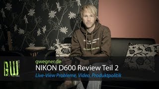 Nikon D600 Review  Liveview Probleme Video und mehr  gwegnerde [upl. by Irrej]