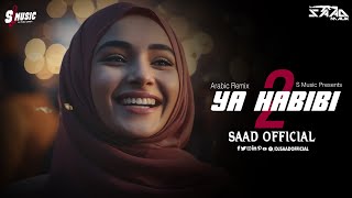 Arabic Remix ❤️ Ya Habibi 2 ❤️ Saad Official 🔥 S Music 2023 [upl. by Cathi]