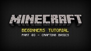 Minecraft Beginners Tutorial  Part 03 Crafting Basics [upl. by Atived]