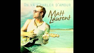 Matt Laurent  On Va Sparler Damour [upl. by Ardnoel]