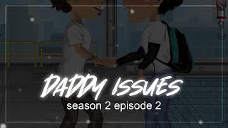 Daddy Issues  S2 E2  Msp series [upl. by Ayn]