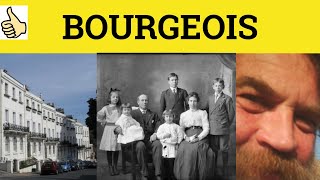 🔵 Bourgeois Meaning  Bourgeoisie Pronunciation  Bourgeois Examples  How to Say Bourgeois [upl. by Okomot141]