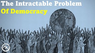 The Intractable Problem of Democracy [upl. by Alyks]