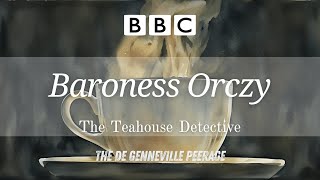 Baroness Orczy  The Teahouse Detective 🎧 The de Genneville Peerage 📻 RadioBoxBBC [upl. by Ailyn]