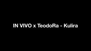 IN VIVO x TeodoRa  Kulira TEXT [upl. by Uon]