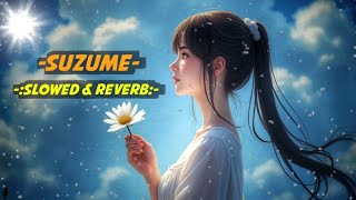 Suzume no tojimari theme song Slowed amp Reverb By Shakib [upl. by Amaleta]