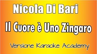 Nicola Di Bari  Il Cuore è Uno Zingaro Versione Karaoke Academy Italia [upl. by Adnahsor]