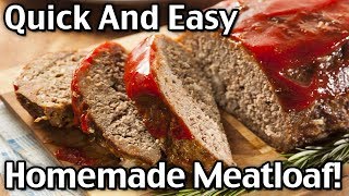 The BEST Quick And Easy Homemade Meatloaf [upl. by Wetzell]