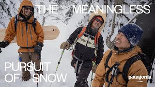 The Meaningless Pursuit of Snow  Patagonia Films [upl. by Stearn]