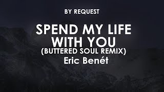 Spend My Life with You Buttered Soul Remix  Eric Benét [upl. by Stilu608]